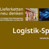 Logistik-Spezial: Lieferketten neu denken