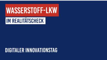 Digitaler Innovationstag: Wasserstoff-Lkw: Vom Klimaprojekt zum Business Case