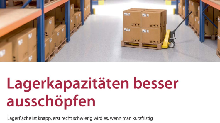 Lagerkapazitäten besser ausschöpfen Lagerkapazitäten besser ausschöpfen